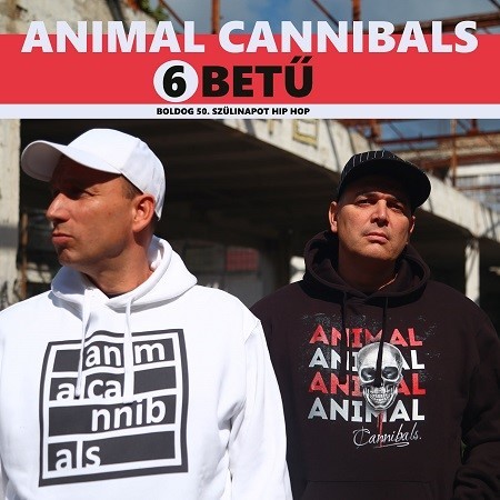 Animal Cannibals – 6 betű (Boldog 50. szülinapot Hip Hop!)